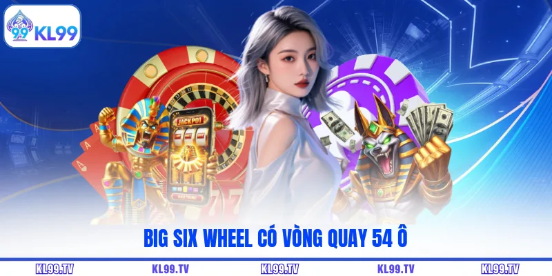 Big Six Wheel có vòng quay 54 ô