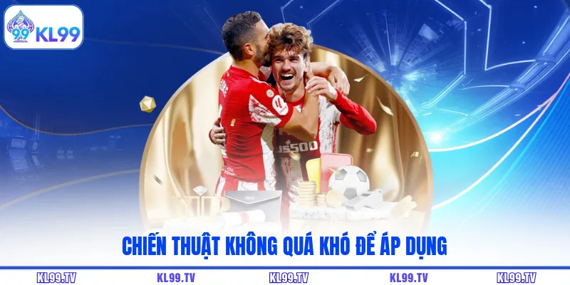 Chiến thuật không quá khó để áp dụng