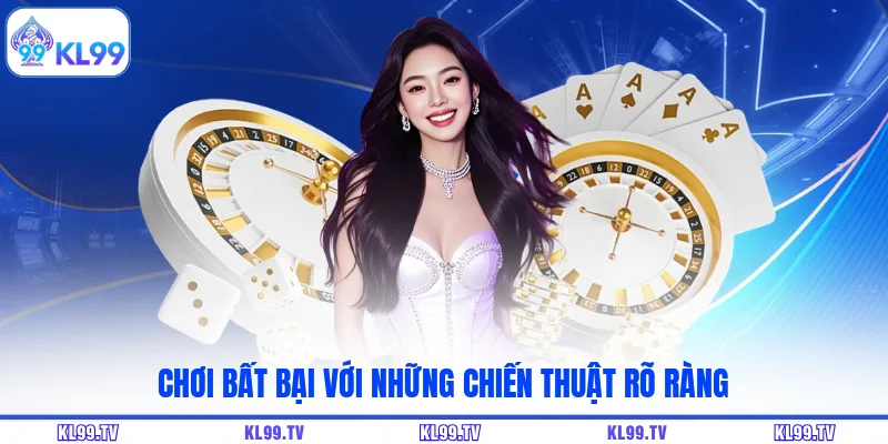 Chơi bất bại với những chiến thuật rõ ràng