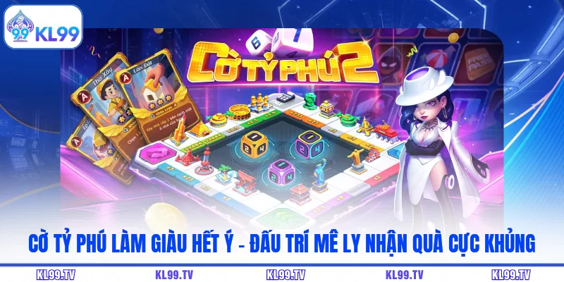 Cờ Tỷ Phú Làm Giàu Hết Ý – Đấu Trí Mê Ly Nhận Quà Cực Khủng