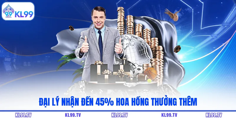 Đại lý nhận đến 45% hoa hồng thưởng thêm