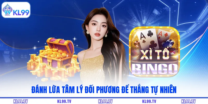 Đánh lừa tâm lý đối phương để thắng tự nhiên