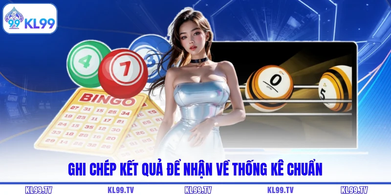 Ghi chép kết quả để nhận về thống kê chuẩn
