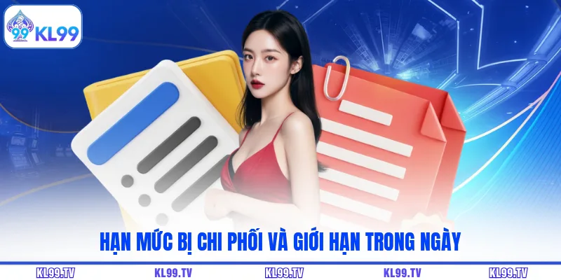 Hạn mức bị chi phối và giới hạn trong ngày