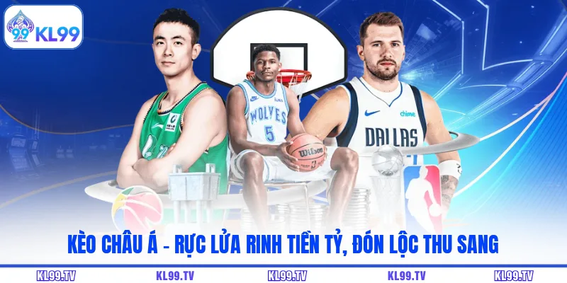 Kèo Châu Á - Rực Lửa Rinh Tiền Tỷ, Đón Lộc Thu Sang