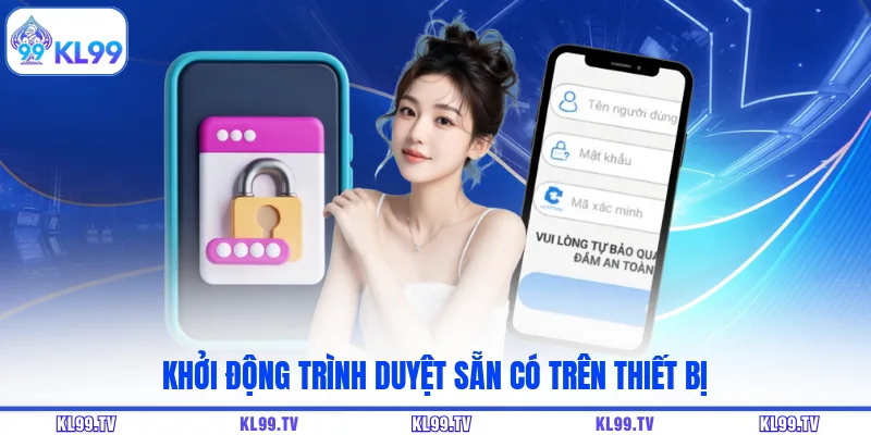 Khởi động trình duyệt sẵn có trên thiết bị