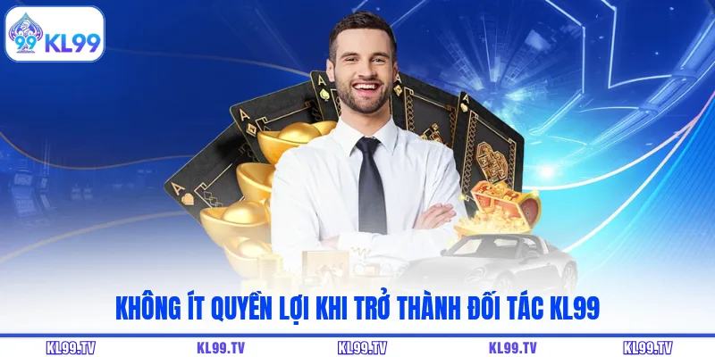 Không ít quyền lợi khi trở thành đối tác KL99