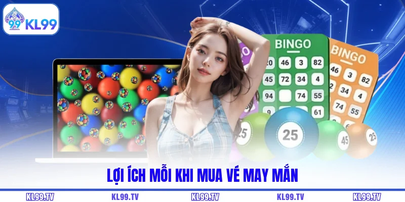 Lợi ích mỗi khi mua vé may mắn