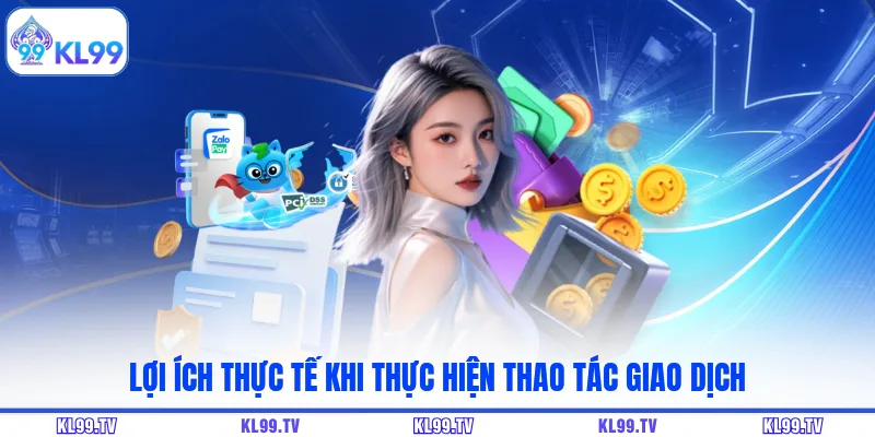 Lợi ích thực tế khi thực hiện thao tác giao dịch