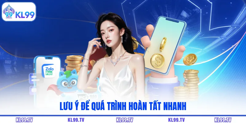Lưu ý để quá trình hoàn tất nhanh