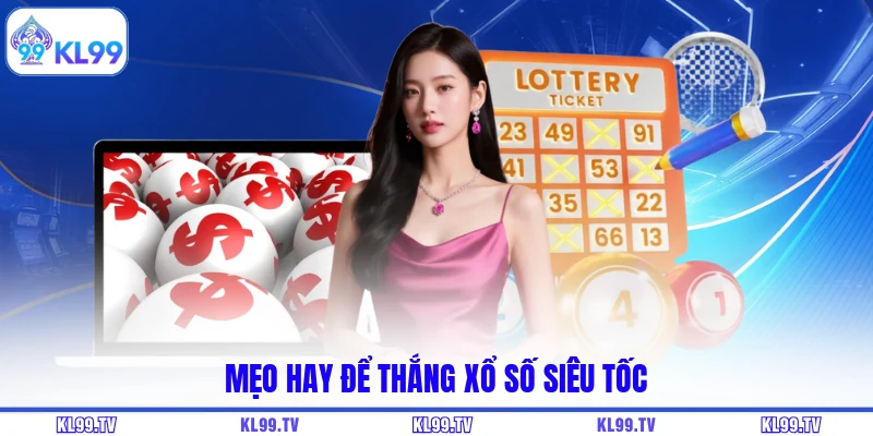 Mẹo hay để thắng xổ số siêu tốc