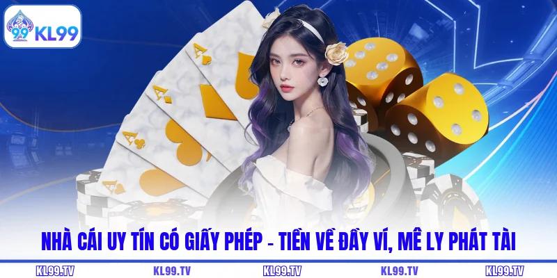 Nhà Cái Uy Tín Có Giấy Phép - Tiền Về Đầy Ví, Mê Ly Phát Tài