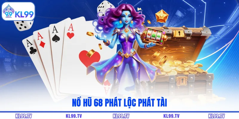 Nổ hũ 68 phát lộc phát tài