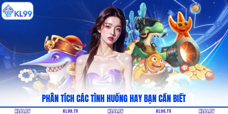 Phân tích các tình huống hay bạn cần biết