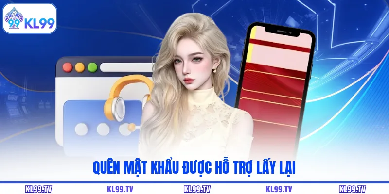 Quên mật khẩu được hỗ trợ lấy lại