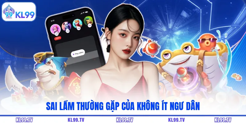 Sai lầm thường gặp của không ít ngư dân