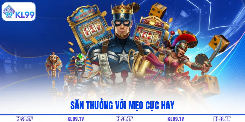 Săn thưởng với mẹo cực hay