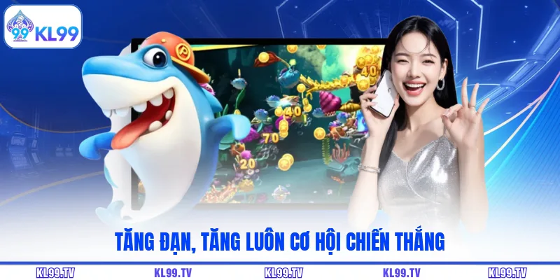 Tăng đạn, tăng luôn cơ hội chiến thắng