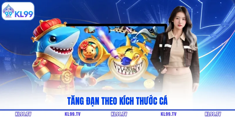 Tăng đạn theo kích thước cá