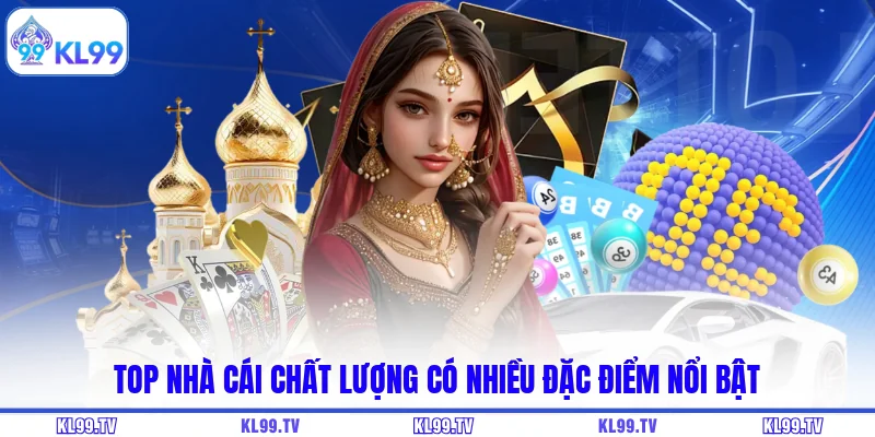 Top nhà cái chất lượng có nhiều đặc điểm nổi bật