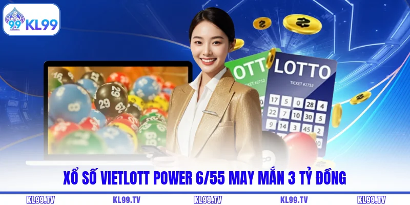 Xổ số Vietlott Power 6/55 may mắn 3 tỷ đồng
